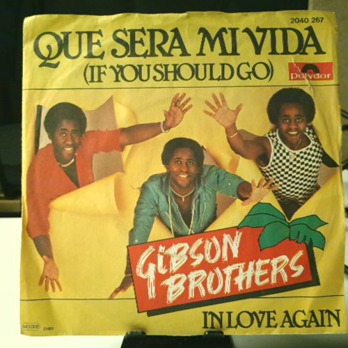 SINGLE / Gibson Brothers – Que Sera Mi Vida (If You Should Go)