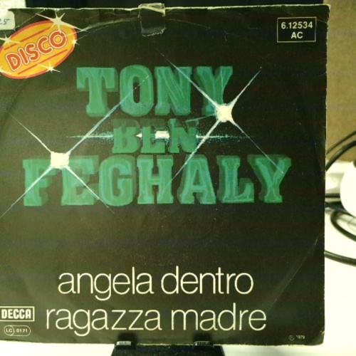 SINGLE / Tony Ben Feghaly* – Angela Dentro / Ragazza Madre
