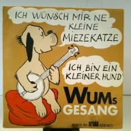 SINGLE / Wums Gesang* – Ich Wünsch Mir Ne Kleine Miezekatze / Ich Bin Ein Kleiner Hund