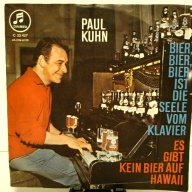 SINGLE / Paul Kuhn – Bier, Bier, Bier Ist Die Seele Vom Klavier / Es Gibt Kein Bier Auf Hawaii
