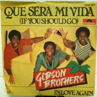 SINGLE / Gibson Brothers – Que Sera Mi Vida (If You Should Go)