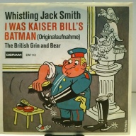 SINGLE / Whistling Jack Smith – I Was Kaiser Bill's Batman (Originalaufnahme)