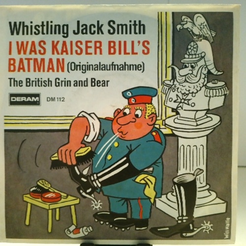 SINGLE / Whistling Jack Smith – I Was Kaiser Bill's Batman (Originalaufnahme)