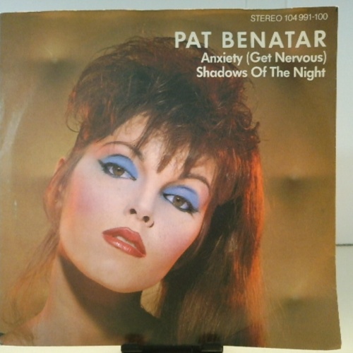 SINGLE / Pat Benatar – Anxiety (Get Nervous) / Shadows Of The Night