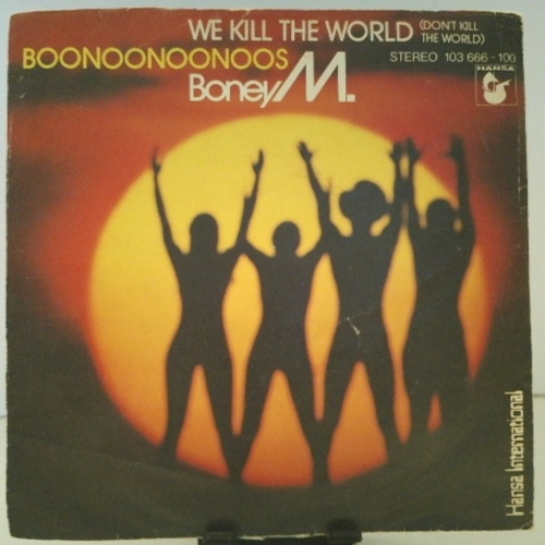 SINGLE / Boney M. – We Kill The World (Don't Kill The World) / Boonoonoonoos