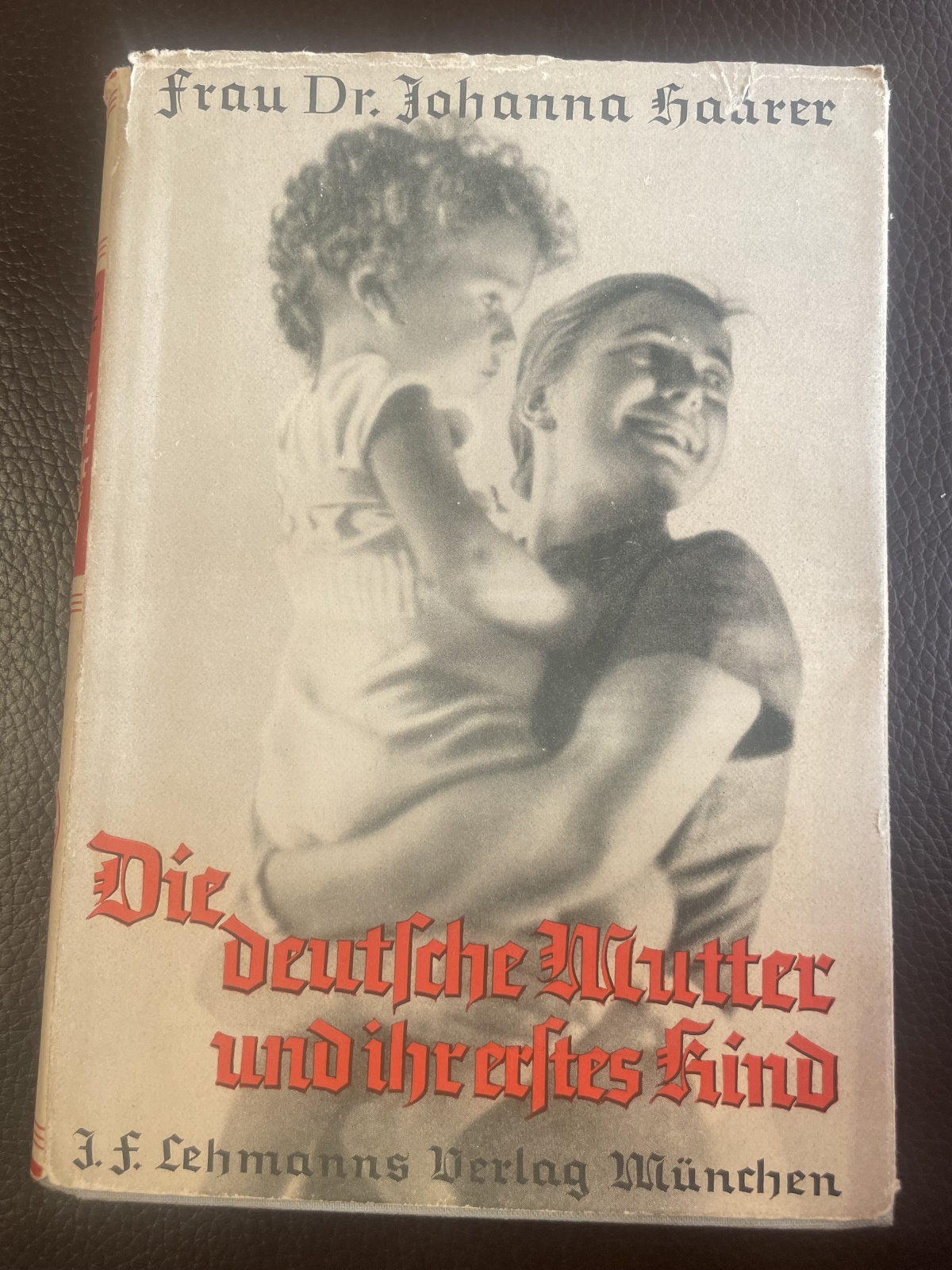 Frau Dr. Johanna Haarer "Die deutsche Mutter und ihr erstes Kind"
