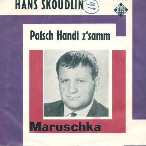 Vinyl / Hans Skoudlin - Patsch Handi Z'Samm / Maruschka