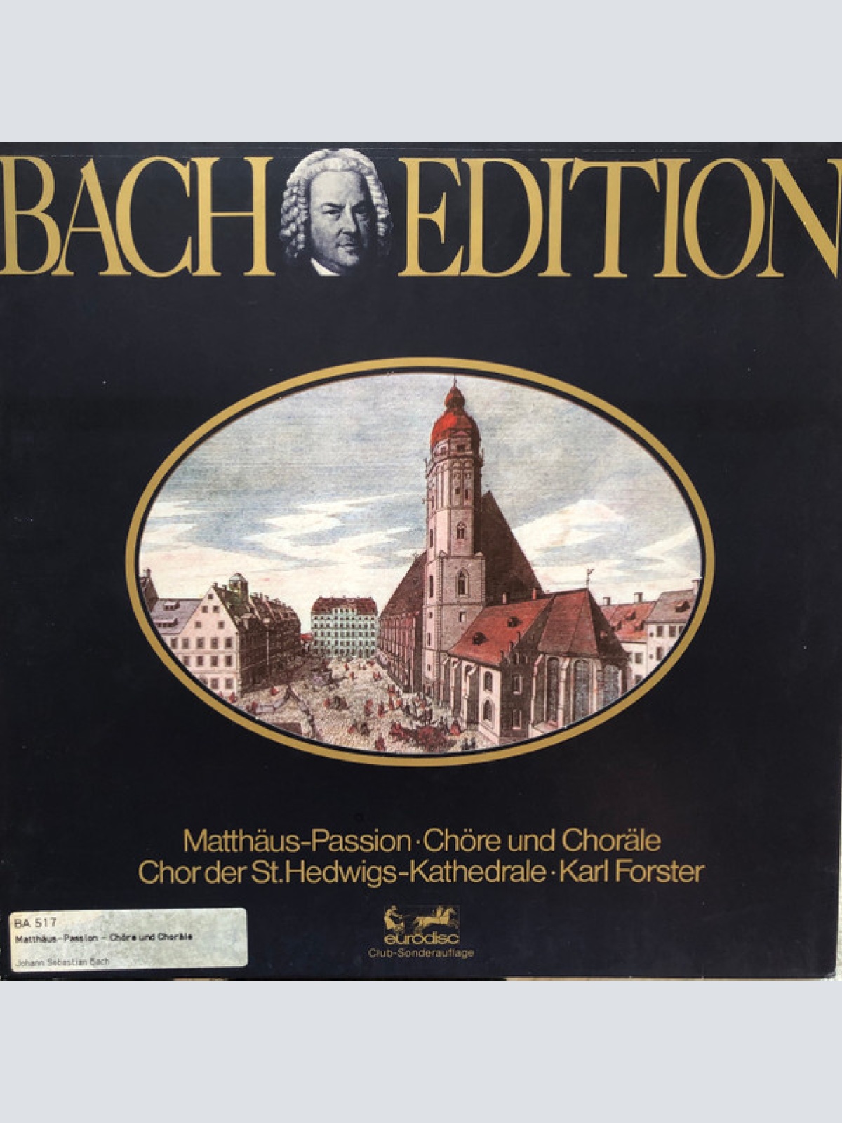 Vinyl / J. S. Bach* / Chor Der St. Hedwigs-Kathedrale*, Karl Forster - Bach Edition: Matthäus Passion - Chöre Und Choräle