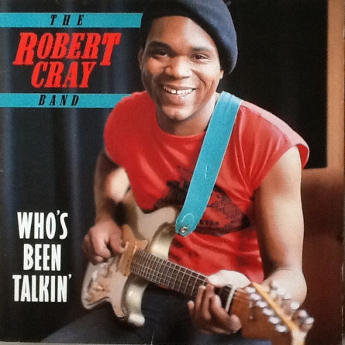 Vinyl / The Robert Cray Band - Who's Been Talkin'