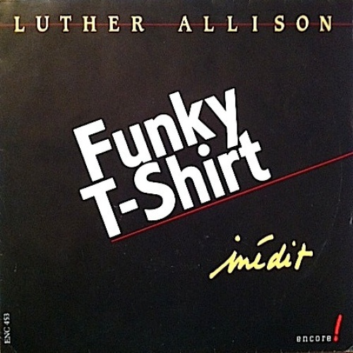 Vinyl / Luther Allison - Funky T-Shirt (Inédit)