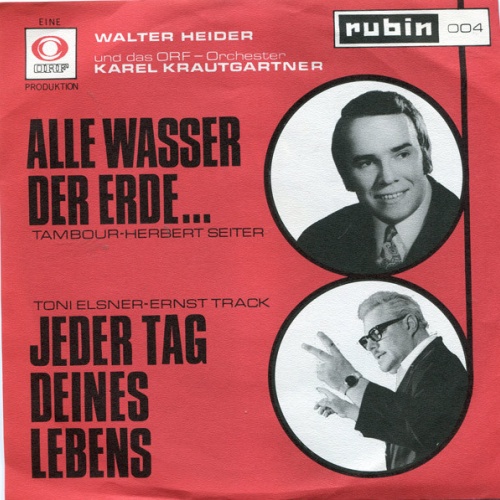 Vinyl / Walter Heider Und Das ORF Orchester Karel Krautgartner - Alle Wasser Der Erde / Jeder Tag Deines Lebens