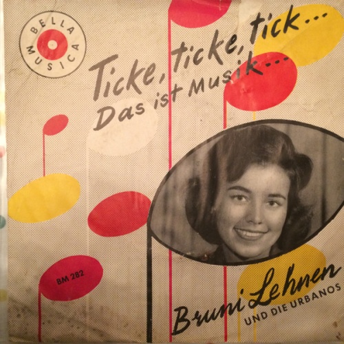 Vinyl / Bruni Lehnen Und Die Urbanos - Ticke Ticke Tick ... Das Ist Musik ...
