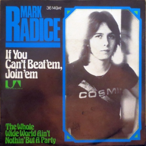 Vinyl / Mark Radice - If You Can't Beat 'Em, Join 'Em / The Whole Wide World Ain't Nothin' But A Party