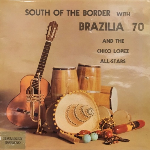 Vinyl / Brazilia 70 And The Chico Lopez All-Stars - South Of The Border