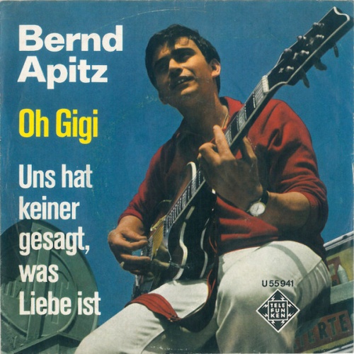 Vinyl / Bernd Apitz - Oh Gigi / Uns Hat Keiner Gesagt, Was Liebe Ist