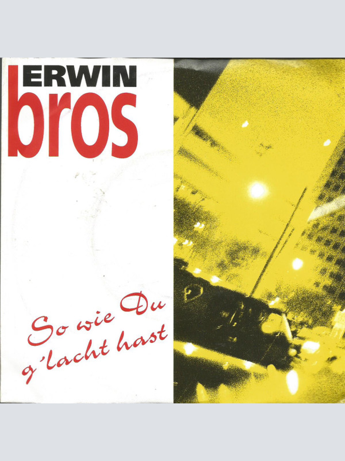 Vinyl / Erwin Bros - So Wie Du G'lachst Hast