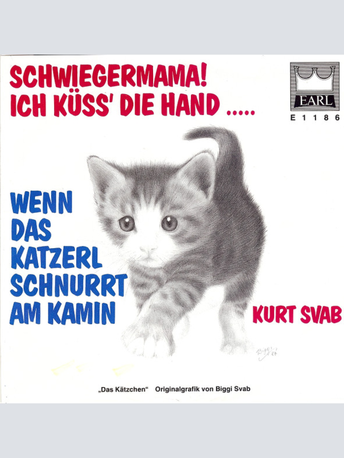 Vinyl / Kurt Svab - Schwiegermama! Ich Küss' Die Hand ..... / Wenn Das Katzerl Schnurrt Am Kamin