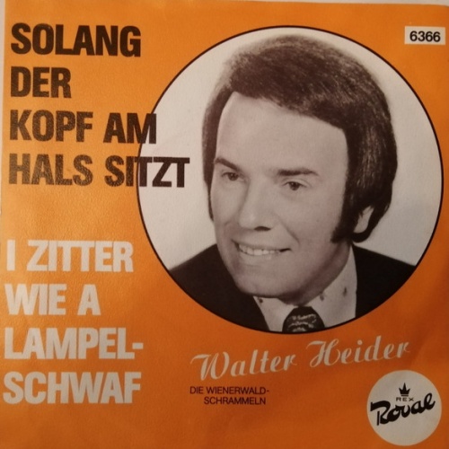 Vinyl / Walter Heider - Solang Der Kopf Am Hals Sitzt / I Zitter Wie A Lampelschwaf