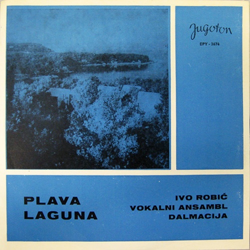 Vinyl / Ivo Robić / Vokalni Ansambl Dalmacija* - Plava Laguna