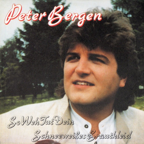 Vinyl / Peter Bergen (5) - So Weh Tut Dein Schneeweißes Brautkleid