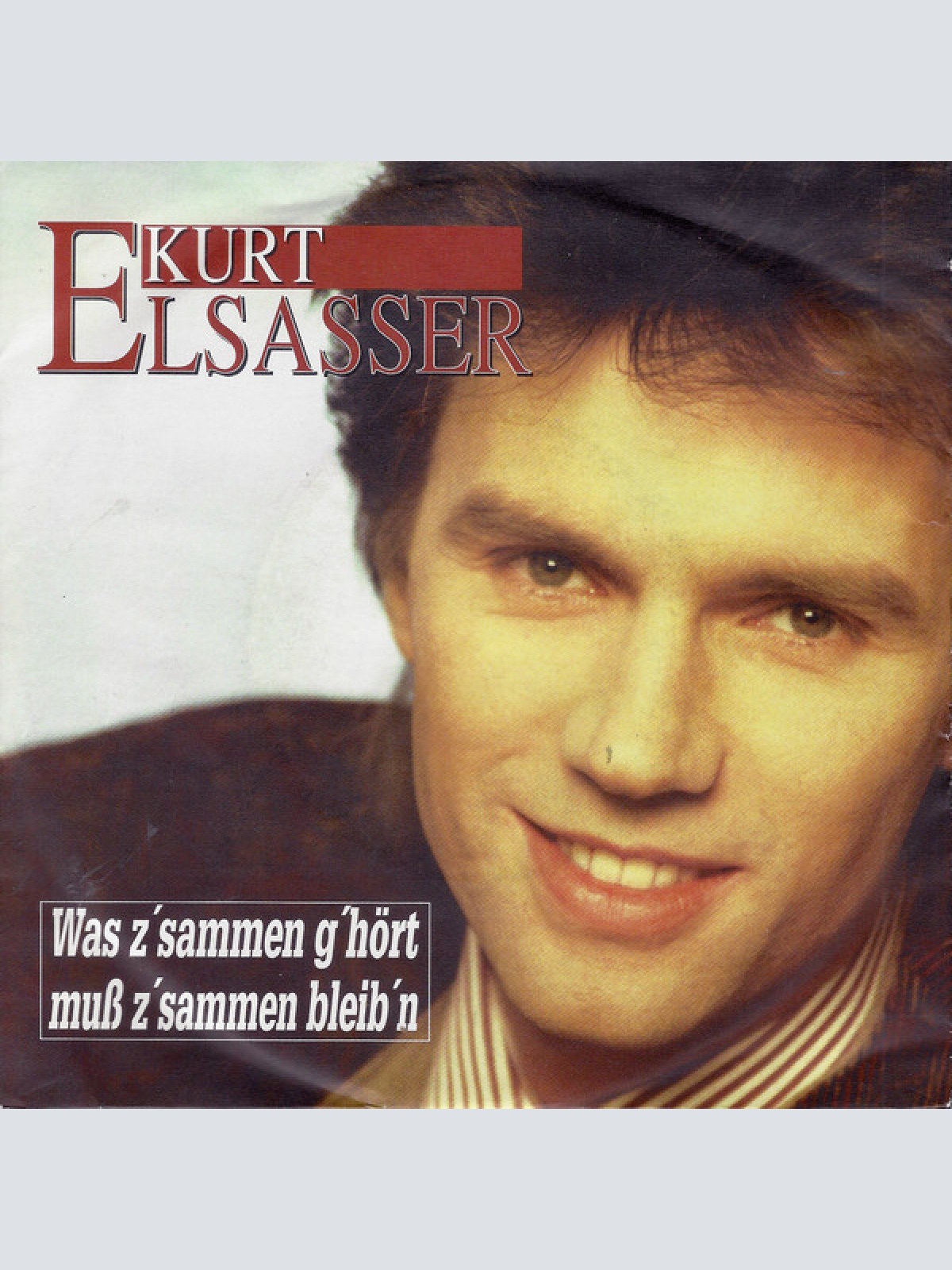Vinyl / Kurt Elsasser - Was Z'sammen G'hört, Muss Z'sammen Bleib'n