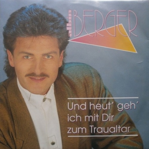 Vinyl / Albin Berger - Und Heut' Geh' Ich Mit Dir Zum Traualtar