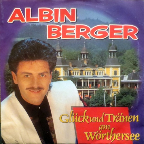 Vinyl / Albin Berger - Glück Und Tränen Am Wörthersee
