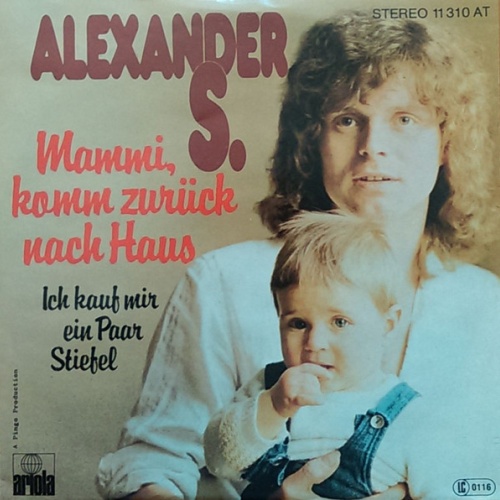 Vinyl / Alexander S. - Mammi, Komm Zurück Nach Haus / Ich Kauf Mir Ein Paar Stiefel