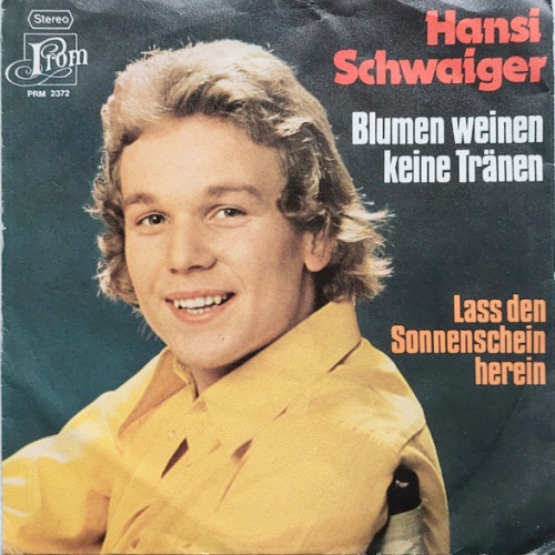 Vinyl / Hansi Schwaiger - Blumen Weinen Keine Tränen / Lass Den Sonnenschein Herein