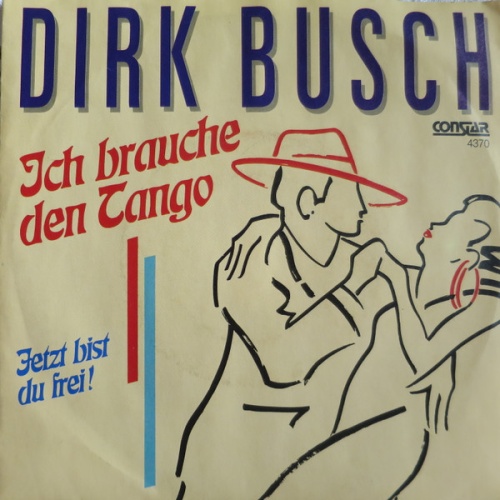 Vinyl / Dirk Busch - Ich Brauche Den Tango / Jetzt Bist Du Frei