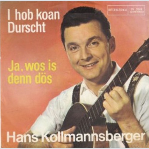 Vinyl / Hans Kollmannsberger - I Hob Koan Durscht / Ja, Wos Is Denn Dös