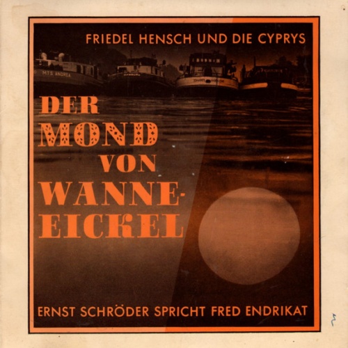 Vinyl / Friedel Hensch Und Die Cyprys / Ernst Schröder Spricht Fred Endrikat - Der Mond Von Wanne-Eickel