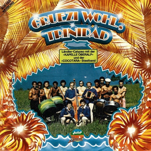 Vinyl / Kapelle Oberalp*, "Cocotara" Steelband* - Grüezi Wohl, Trinidad