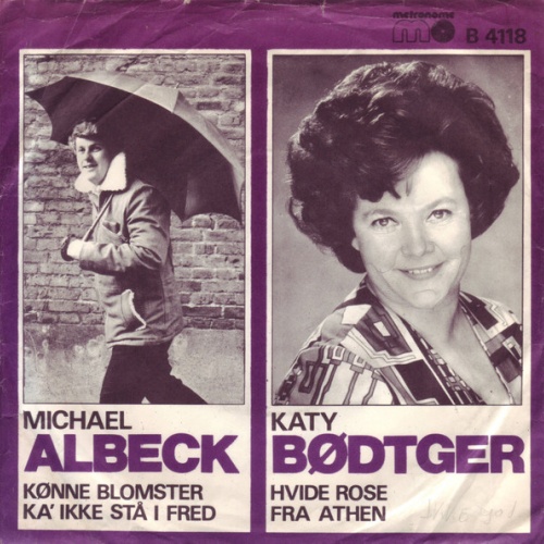 Vinyl / Katy Bødtger, Michael Albeck - Hvide Rose Fra Athen / Kønne Blomster Ka' Ikke Stå I Fred