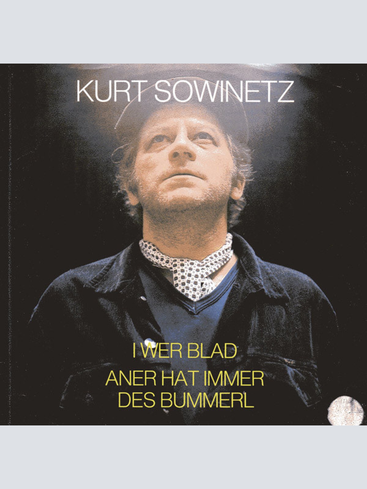 Vinyl / Kurt Sowinetz - I Wer Blad / Aner Hat Immer Des Bummerl
