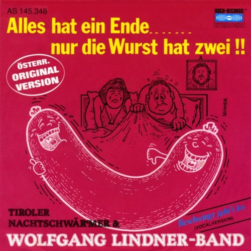 Vinyl / Tiroler Nachtschwärmer & Wolfgang Lindner-Band* - Alles Hat Ein Ende....... Nur Die Wurst Hat Zwei !!