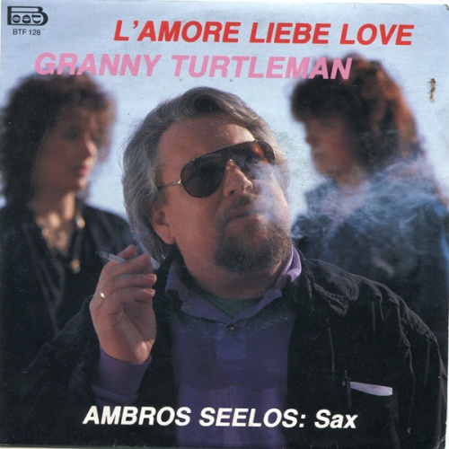 Vinyl / Granny Turtleman / Sax: Ambros Seelos - L'Amore Liebe Love / Granny Turtleman