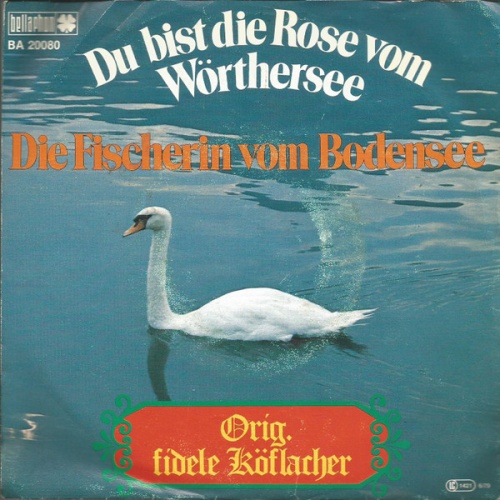 Vinyl / Orig. Fidele Köflacher* - Du Bist Die Rose Vom Wörthersee / Die Fischerin Vom Bodensee