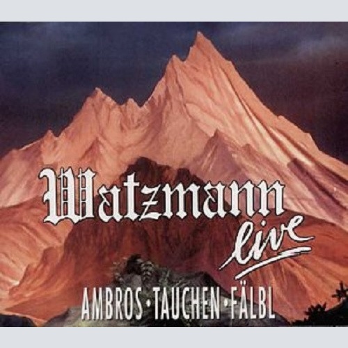 CD / Ambros* ᐧ Tauchen* ᐧ Fälbl* - Watzmann Live