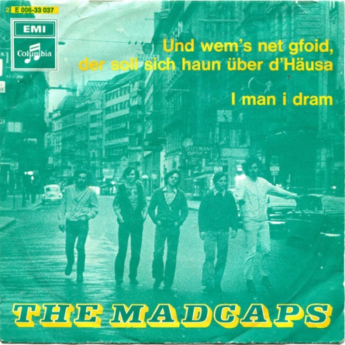 Vinyl / The Madcaps - Und Wem's Net Gfoid, Der Soll Sich Haun Über D' Häusa / I Man I Dram