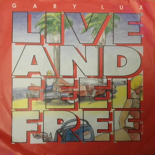 Vinyl / Gary Lux - Live And Feel Free