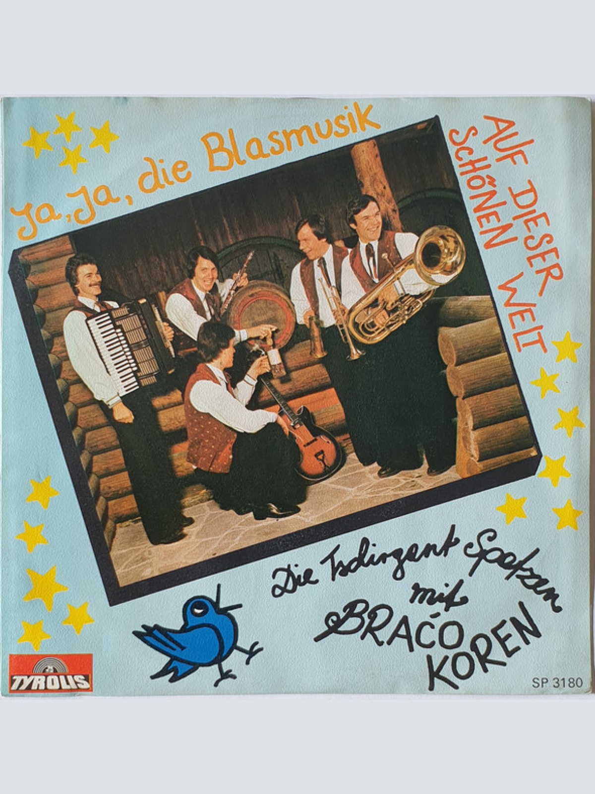 Vinyl / Die Tschirgant Spatzen* Mit Braćo Koren* - Ja, Ja, Die Blasmusik / Auf Dieser Schönen Welt