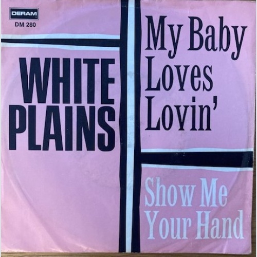 Vinyl / White Plains - My Baby Loves Lovin' / Show Me Your Hand