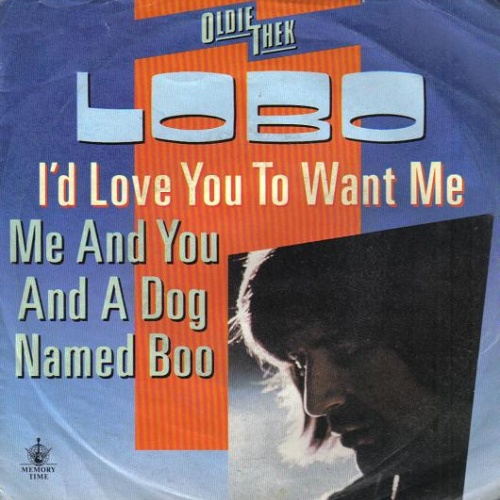Vinyl / Lobo (3) - I'd Love You To Want Me / Me And You And A Dog Named Boo
