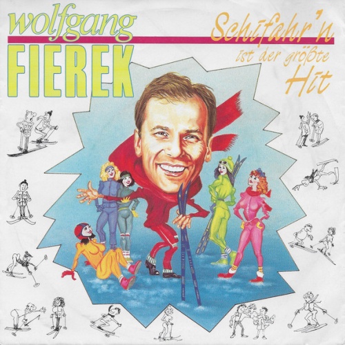 Vinyl / Wolfgang Fierek - Schifahr'n Ist Der Größte Hit
