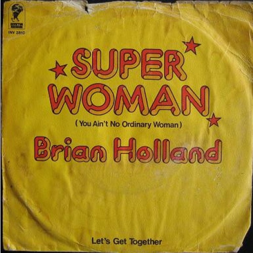 Vinyl / Brian Holland - Super Woman (You Ain't No Ordinary Woman) / Let's Get Together