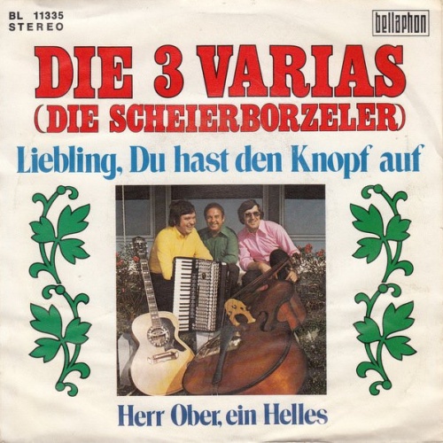 Vinyl / Die 3 Varias (Die Scheierborzeler)* - Liebling, Du Hast Den Knopf Auf