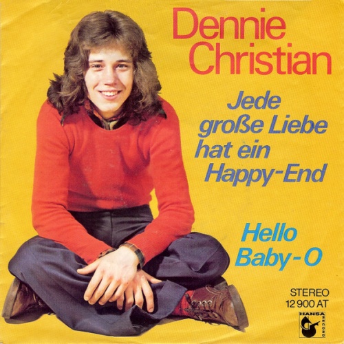 Vinyl / Dennie Christian - Jede Große Liebe Hat Ein Happy-End / Hello Baby-O