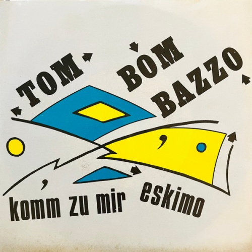 Vinyl / Tom Bom Bazzo - Komm Zu Mir Eskimo / Na' Trotzdem