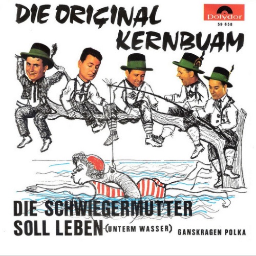 Vinyl / Die Original Kernbuam* - Die Schwiegermutter Soll Leben (Unterm Wasser)